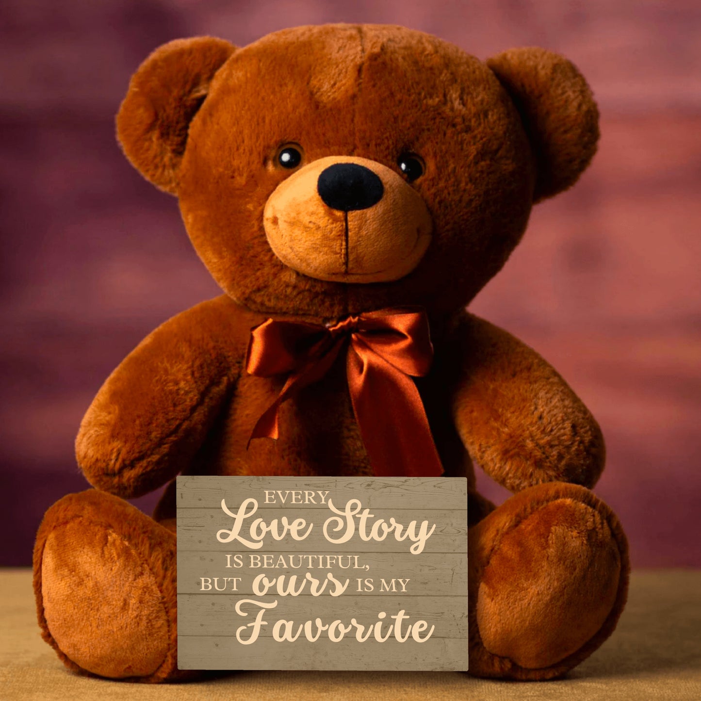 Every love story is beautiful but ours is my favorite Teddy Bear FREE SHIPPING