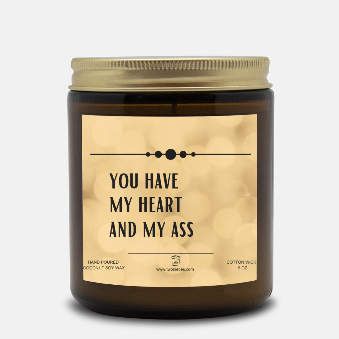 You have my heart and my ass | Candle 9 oz | Valentine Gift