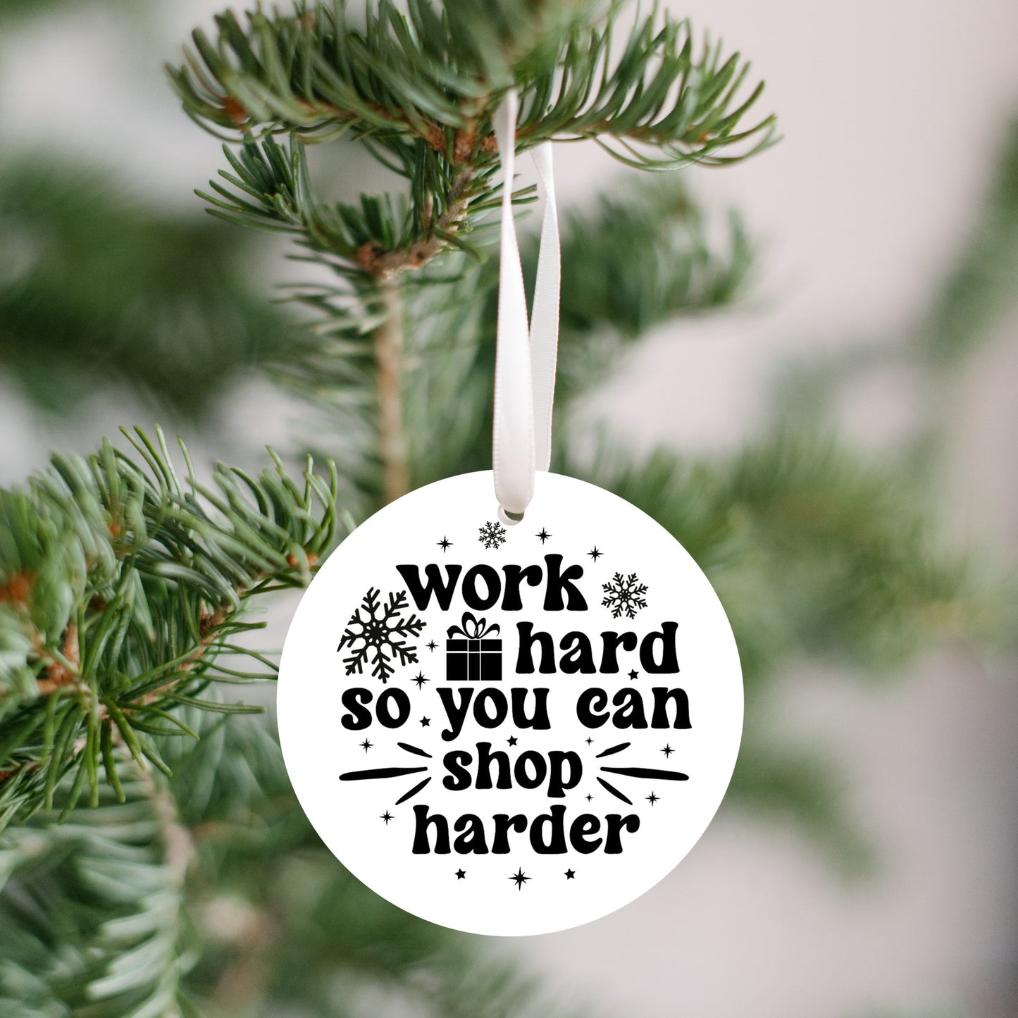 Work hard so you can shop harder Christmas Ornament