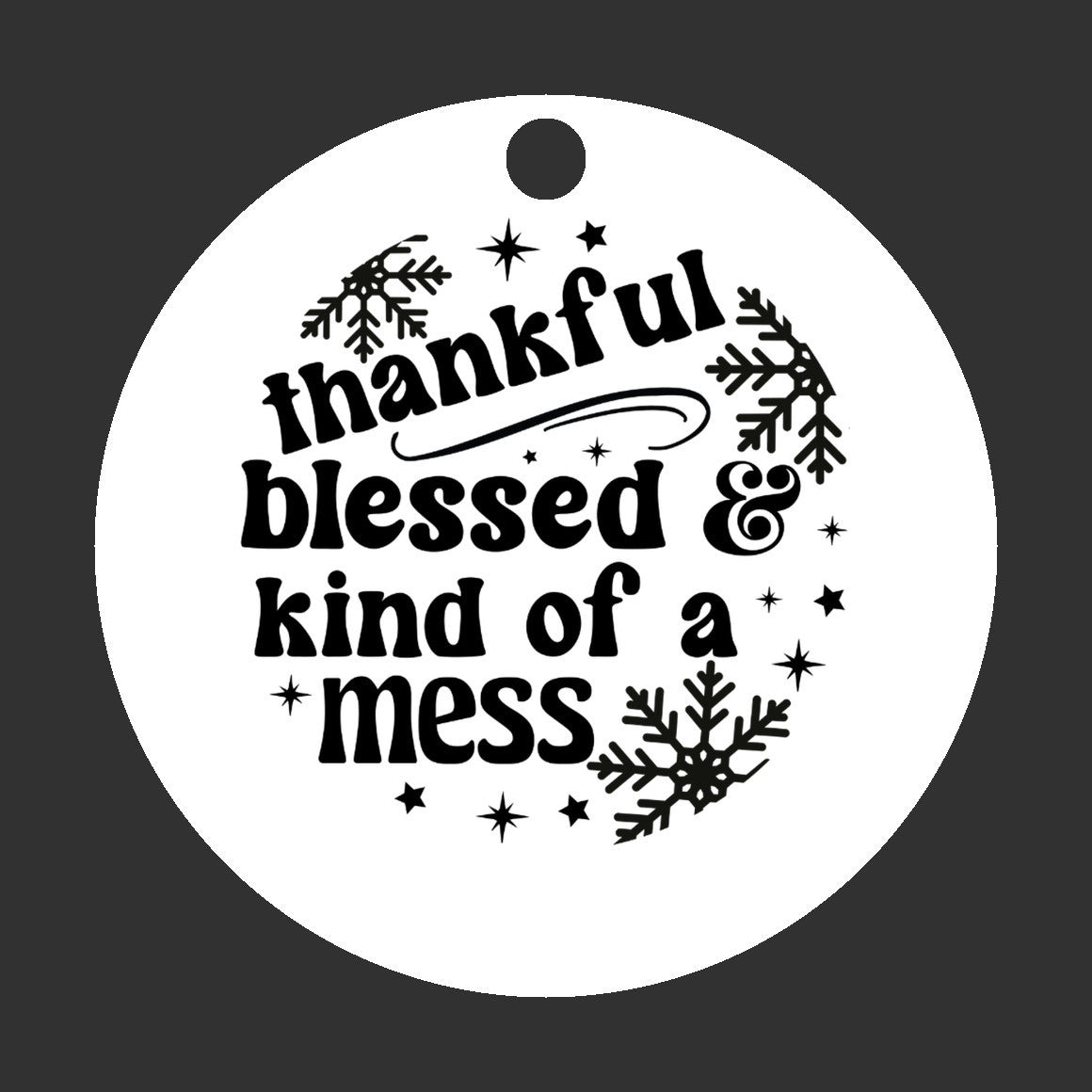 Thankful, Blessed & kind of a Mess Christmas Ornament
