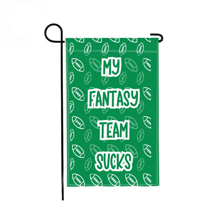 My Fantasy Team Sucks Garden Yard Flag